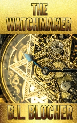 The Watchmaker by Blocher, B. L.