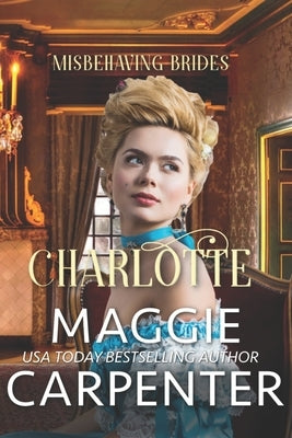 Charlotte: A Steamy Historical Victorian Romance by Carpenter, Maggie