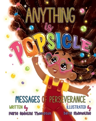 Anything is Popsicle Messages of Perseverance by Thompson, Maria Cedolini