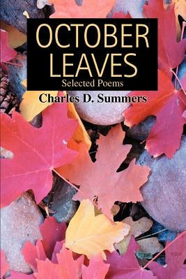 October Leaves: Selected Poems by Summers, Charles D.