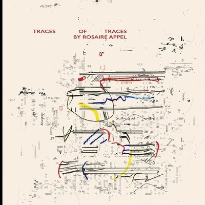 Traces of Traces: a visual essay by Appel, Rosaire