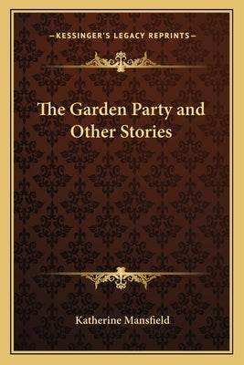 The Garden Party and Other Stories by Mansfield, Katherine