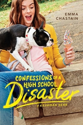 Confessions of a High School Disaster: Freshman Year by Chastain, Emma
