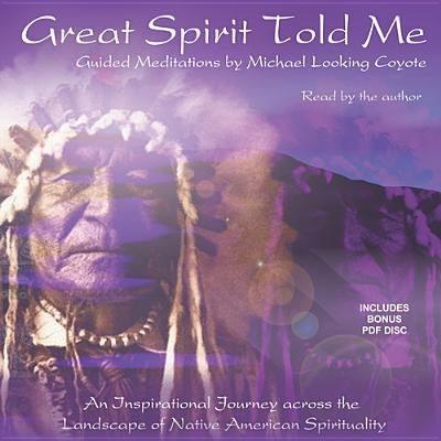 Great Spirit Told Me by Looking Coyote, Michael