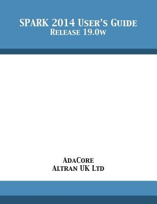 SPARK 2014 User's Guide: Release 19.0w by Adacore