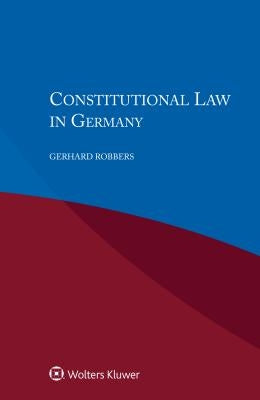 Constitutional Law in Germany by Robbers, Gerhard
