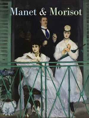Manet and Morisot by Beeny, Emily A.