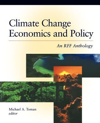 Climate Change Economics and Policy: An Rff Anthology by Toman, Michael A.