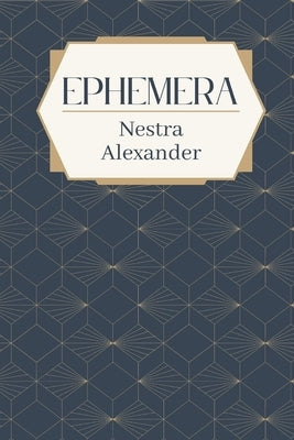Ephemera by Alexander, Nestra