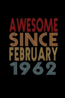 Awesome Since February 1962: Birthday Gift for 58 Year Old Men and Women by Journalz, Awesome