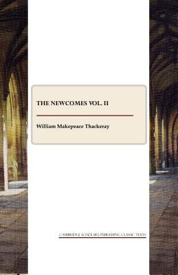 The Newcomes Vol. II by Thackeray, William Makepeace