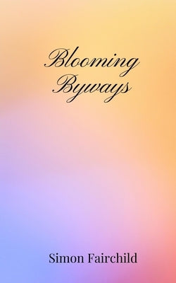 Blooming Byways by Fairchild, Simon