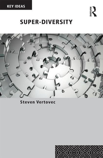 Superdiversity: Migration and Social Complexity by Vertovec, Steven