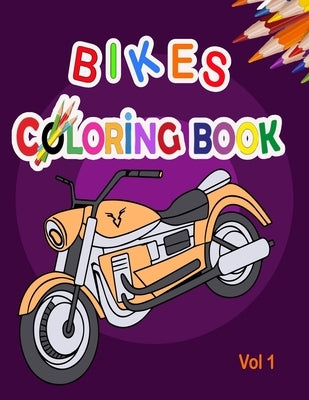 Bikes Coloring Book: Best Motocross Bike, Race motorcycle, Mountain Bike, Dirt Bike coloring book for girls and boys by Book, Fatema Coloring