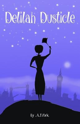 Delilah Dusticle: A Magical Fantasy Series for Children Ages 8-12 (the Delilah Dusticle Adventures) by Davidson, Anna