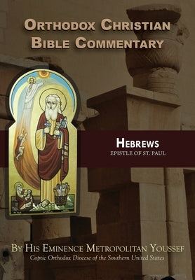 Orthodox Christian Bible Commentary: Hebrews by Youssef, Metropolitan