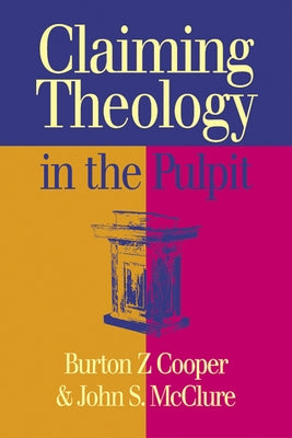 Claiming Theology in the Pulpit by Cooper, Burton Z.