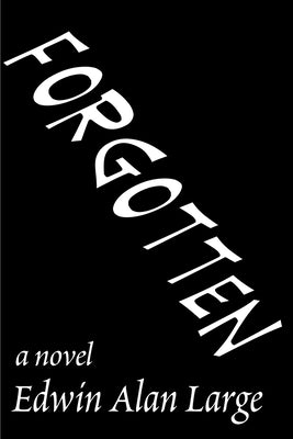 Forgotten by Large, Edwin Alan