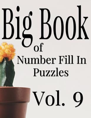 Big Book of Number Fill In Puzzles Vol. 9 by Ballener, Nilo