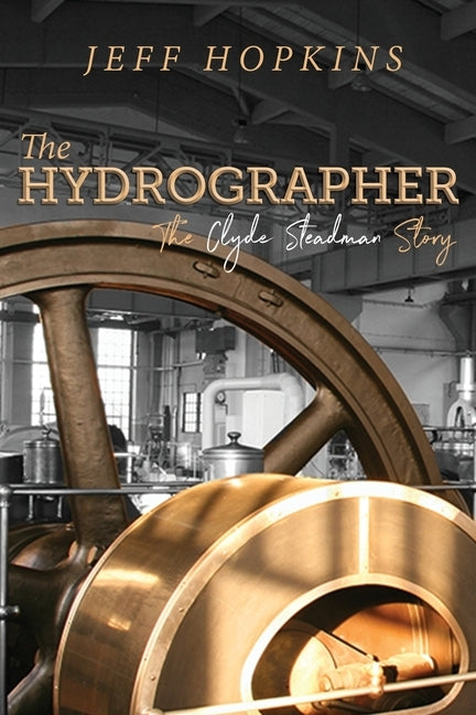 The Hydrographer: The Clyde Steadman Story by Hopkins, Jeff