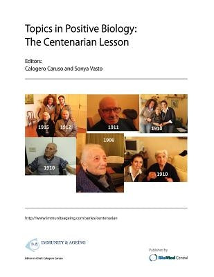 Topics in Positive Biology: The Centenarian Lesson by Caruso, Calogero