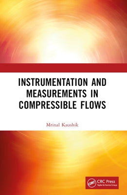 Instrumentation and Measurements in Compressible Flows by Kaushik, Mrinal