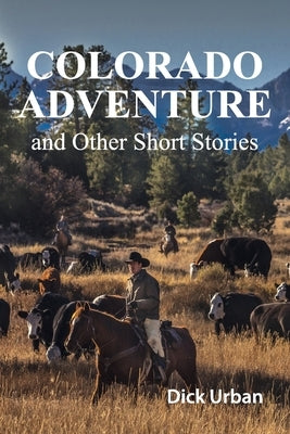 Colorado Adventure: and Other Short Stories by Urban, Dick