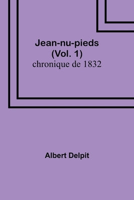 Jean-nu-pieds (Vol. 1); chronique de 1832 by Delpit, Albert