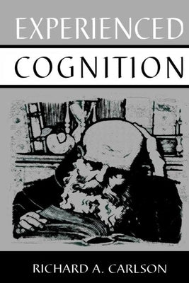 Experienced Cognition by Carlson, Richard A.