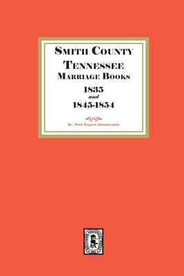 Smith County, Tennessee Marriage Books, 1838 and 1845-1854 by Administration, Works Progress