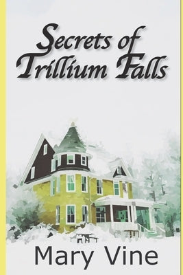 Secrets of Trillium Falls by Vine, Mary