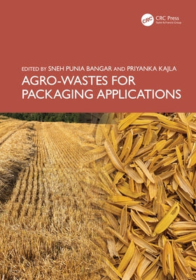 Agro-Wastes for Packaging Applications by Bangar, Sneh Punia