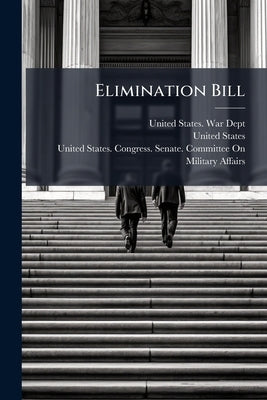 Elimination Bill by United States War Dept