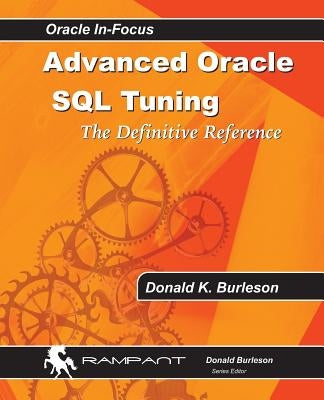 Advanced Oracle SQL Tuning: The Definitive Reference by Burleson, Donald K.