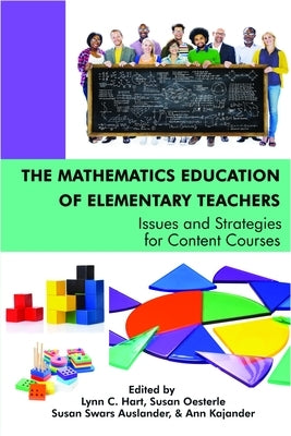 The Mathematics Education of Elementary Teachers by Hart, Lynn C.