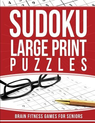 Sudoku Large Print Puzzles: Brain Fitness Games for Seniors by Sudoku, Large Print