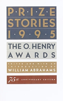 Prize Stories 1995: The O. Henry Awards by Abrahams, William