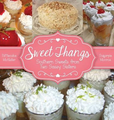Sweet Thangs: Southern Sweets from Two Sassy Sisters by Everett, Ann