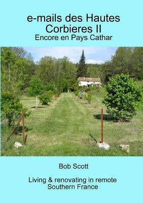 e-mails des Hautes Corbieres II: Encore en Pays Cathar by Scott, Bob