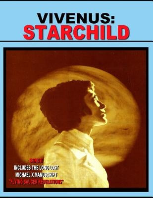 Vivenus Starchild and Flying Saucer Revelations: Two Flying Saucer Classics by X, Michael