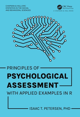 Principles of Psychological Assessment: With Applied Examples in R by Petersen, Isaac T.