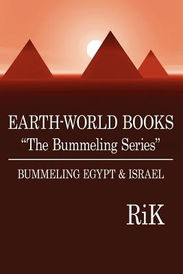 EARTH-WORLD BOOKS "The Bummeling Series": BUMMELING EGYPT and ISRAEL by Rik