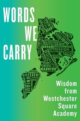 Words We Carry by Westchester Square Academy, Students Of