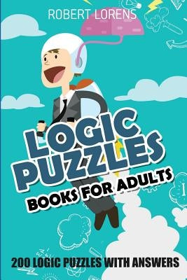 Logic Puzzles Book For Adults: Fillomino 8x8 - 200 Logic Puzzles with Answers by Lorens, Robert