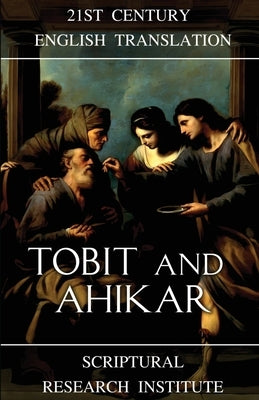 Tobit and Ahikar by Institute, Scriptural Research