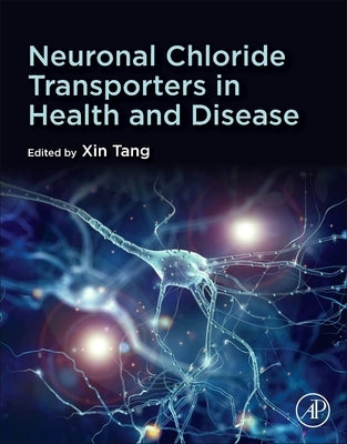Neuronal Chloride Transporters in Health and Disease by Tang, Xin