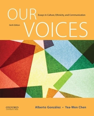 Our Voices: Essays in Culture, Ethnicity, and Communication by Gonzalez, Alberto
