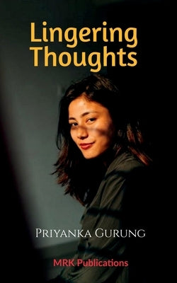 Lingering Thoughts by Gurung, Priyanka