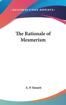 The Rationale of Mesmerism by Sinnett, A. P.