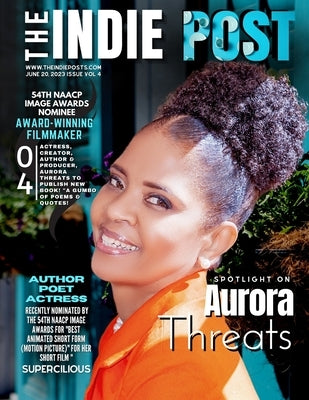 The Indie Post Aurora Threats June 20, 2023 ISSUE VOL 4 by Sedman, Gina